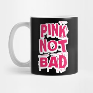 Pink Not Bad Mug